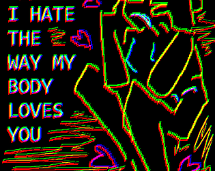 I Hate the Way my Body Loves You